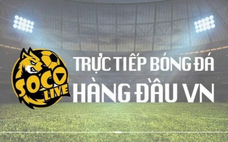 Trải nghiệm xem bóng đá trực tiếp cực hấp dẫn tại Socolive TV